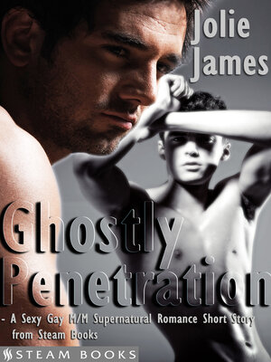 cover image of Ghostly Penetration--A Sexy Gay M/M Supernatural Romance Short Story from Steam Books